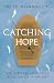 Catching Hope by Pete Nunnally