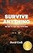 Survive Anything: The Compl...