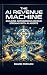 The AI Revenue Machine: Bui...