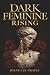Dark Feminine Rising: From ...