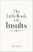 The Little Book Of Insults:...