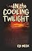 In the Cooling Twilight