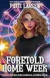 Foretold Home Week