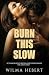 BURN THIS SLOW: 07 Steamy &...
