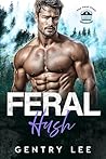 Feral Hush: A possessive mountain man, mute heroine, healing, found family romance (The Feral Ones Book 6)