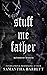 Stuff Me Father (Malevolent Sinners #4)
