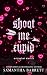 Shoot Me Cupid (Malevolent ...