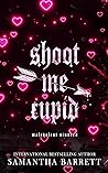 Shoot Me Cupid by Samantha  Barrett