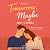 Tomorrow, Maybe