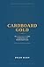 CARDBOARD GOLD: The Intelli...