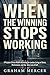 When the Winning Stops Work...