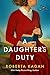 A Daughter's Duty: An absolutely heartbreaking tale of love and survival in wartime Germany (Duty and Betrayal Book 1)