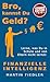 Bro, kannst Du Geld? Edition Teenager: Lerne, was Du von Schule oder Eltern nicht lernst: Finanzielle Intelligenz (German Edition)