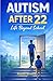 Autism After 22: :Life Beyond School (The Autism Parenting Journey Series)