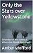 Only the Stars over Yellowstone: Stranded in the Caldera: When the World Goes Dark