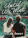 Until We Met by Colee Ernst