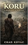 Koru: A Biography of Survival Koru: A Biography of Survival