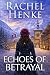 Echoes of Betrayal by Rachel Henke