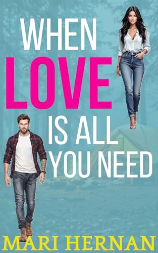When Love Is All You Need: A Sweet Enemies To Lovers Next Door Neighbor Romance (Callahan Brothers Series Book 2)