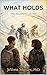 What Holds (The Becoming Book 1)