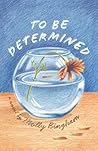 To Be Determined:...