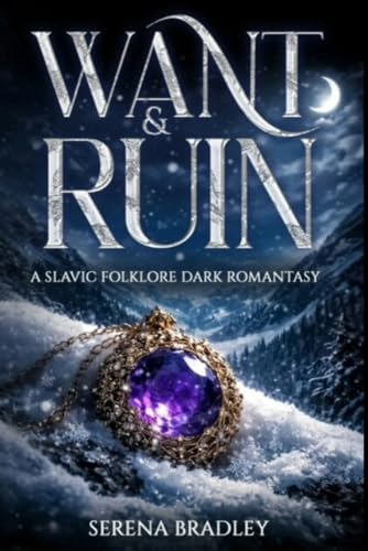 Want & Ruin: A Slavic Folklore Dark Romantasy (Kindle Edition)