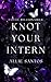 Knot Your Intern: An MF Morally Gray Omegaverse (Filthy Billionaire Alphas Book 1)