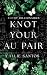 Knot Your Au Pair (Filthy B...