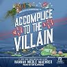 Accomplice to the Villain by Hannah Nicole Maehrer Accomplice to the Villain by Hannah Nicole Maehrer