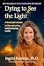 Dying to See the Light: A S...