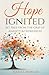 Hope Ignited by Maria I Morgan Hope Ignited by Maria I Morgan