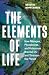 The Elements of Life: How N...