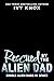 Rescued by the Alien Dad: