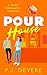 Pour House by P J Devere Pour House by P J Devere