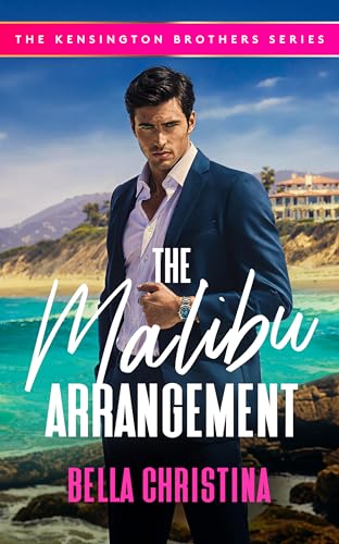 The Malibu Arrangement: An arranged marriage enemies-to-lovers romance (The Kensington Brothers, 1)