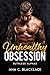 Unhealthy Obsession: A Sinful Obsession Romance (Ruthless Alphas Book 6)