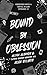 Bound by Obsession: A Dark ...