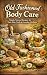 Old Fashioned Body Care by Anessa Cole