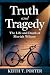 TRUTH AND TRAGEDY : The Lif...