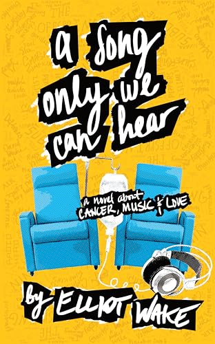 A Song Only We Can Hear: A novel about cancer, music & love (Kindle Edition)