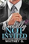 Cordially Not Invited by Whitney G.