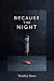 Because The Night by Timothy Owen