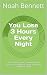 You Lose 3 Hours Every Nigh...
