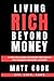 Living Rich Beyond Money: A...