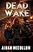 Dead Wake: A Post-Apocalyptic Novel
