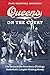 Queens on the Court: The Remarkable True Story of College Basketball's Longest Winning Streak