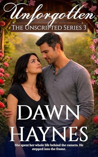 Unforgotten: A Clean Contemporary Christian Romance (The Unscripted Series Book 3)