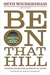 Be on That Hill: Stories from the Summits of Sport