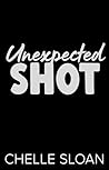 Unexpected Shot by Chelle Sloan