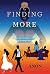 Finding More: How I Blew Up My Entire Life in One Year